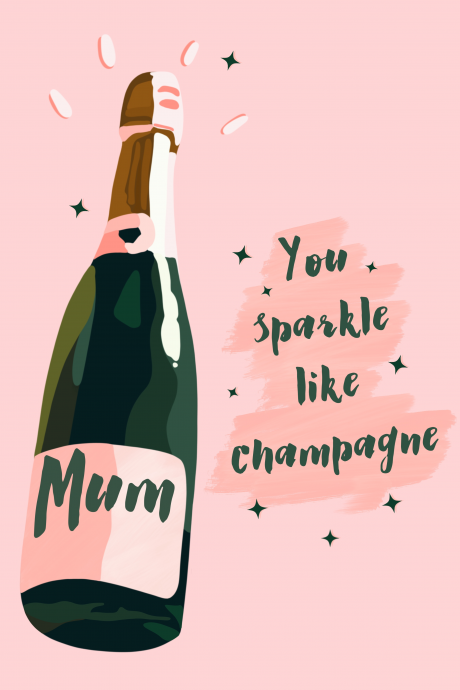 Mum, you sparkle like champagne