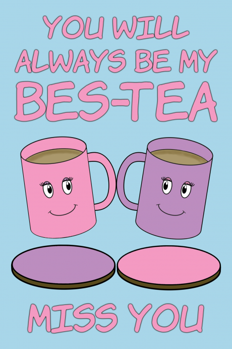 Miss You Bestie "bes-tea" Card
