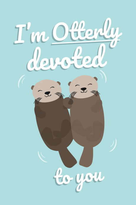 I'm Otterly Devoted To You (Utterly devoted otters